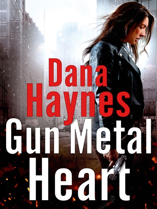 Title details for Gun Metal Heart by Dana Haynes - Wait list